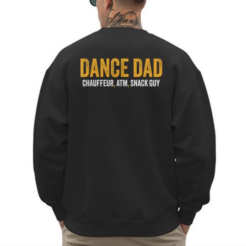 Dance Dad Shirt Men For Fathers Day From Daughter Dance Dad Men's Sweatshirt Back Print - Father's Day Fun