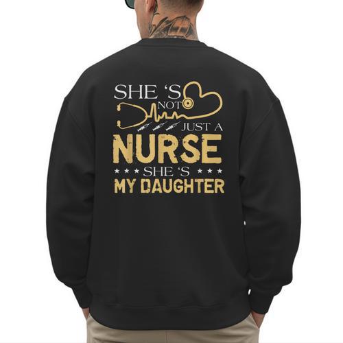 My Daughter Is A Nurse Proud Nurse's Mom Dad RN LPN Family Men's Sweatshirt Back Print - Father's Day Fun