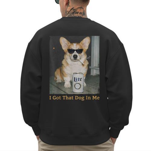 I Got That Dog In Me Corgi Dog Meme For Corgi Mom Dad Men's Sweatshirt Back Print - Father's Day Fun