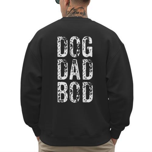Dog Dad Bod Pet Owner Fitness Gym Men's Sweatshirt Back Print - Father's Day Fun