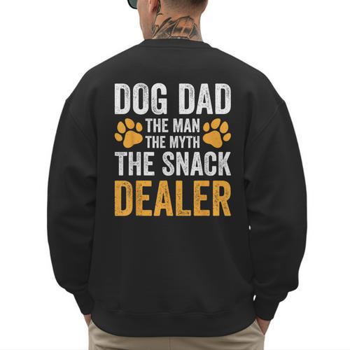 Dog Dad The Man The Myth The Snack Dealer Men's Sweatshirt Back Print - Father's Day Fun