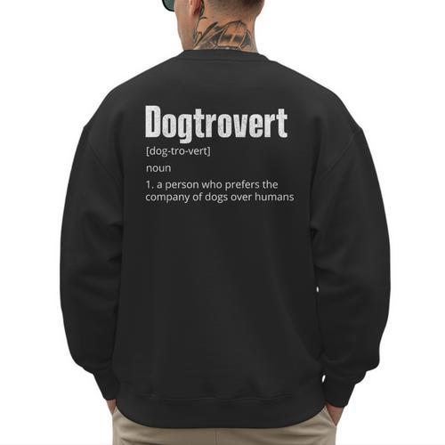 Dogtrovert Dog Lover Dog Owner Dog Dad Men's Sweatshirt Back Print - Father's Day Fun