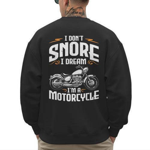 I Don't Snore I Dream I'm A Motorcycle Biker Dad Men's Sweatshirt Back Print - Father's Day Fun