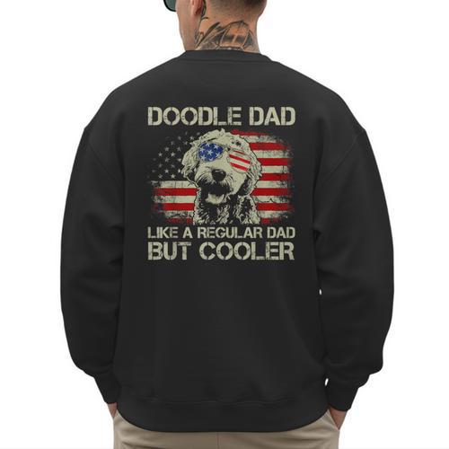 Doodle Dad Goldendoodle Regular Dad But Cooler American Flag Men's Sweatshirt Back Print - Father's Day Fun