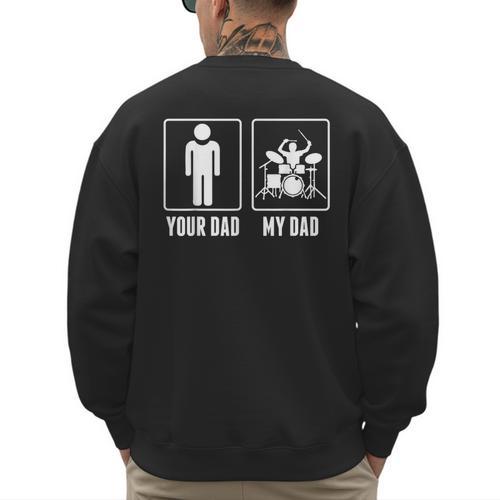 Drummer Drums Your Dad My Dad Tshirt Men's Sweatshirt Back Print - Father's Day Fun