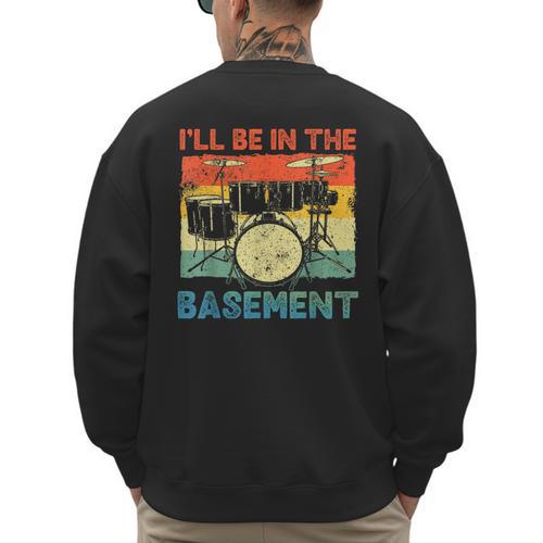 Drumming Basement Drum Set Drummer Rock Dad Grandpa Men's Sweatshirt Back Print - Father's Day Fun