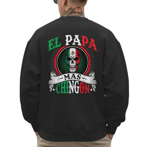 El Papa Mas Chingon Mexican Dad Husband Regalo Flag Men's Sweatshirt Back Print - Father's Day Fun