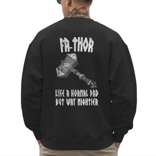 FA-Thor Like Dad Way Mightier Viking Father's Day Fathor Men's Sweatshirt Back Print - Father's Day Fun