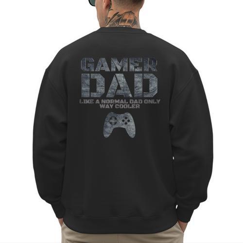 Father Dad Daddy Husband Tshirt Gamer Dad Men's Sweatshirt Back Print - Father's Day Fun