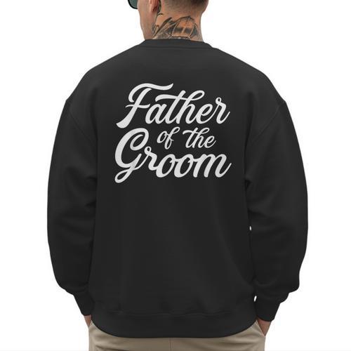 Father Of The Groom Dad For Wedding Or Bachelor Party Small Men's Sweatshirt Back Print - Father's Day Fun