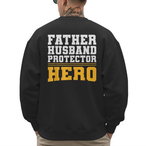 FATHER HUSBAND PROTECTOR HERO Dad Daddy Fathers Day Men's Sweatshirt Back Print - Father's Day Fun