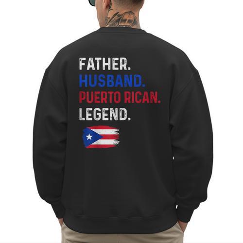 Father Husband Puerto Rican Legend Proud Dad Rico Flag Men's Sweatshirt Back Print - Father's Day Fun