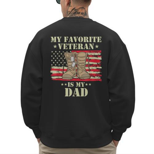 Father Veterans Day My Favorite Veteran Is My Dad Proud Kids Men's Sweatshirt Back Print - Father's Day Fun