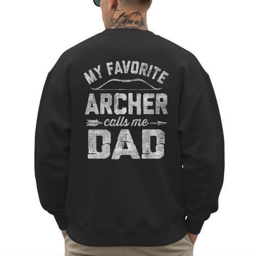 My Favorite Archer Calls Me Dad Archery Father's Day Men's Sweatshirt Back Print - Father's Day Fun