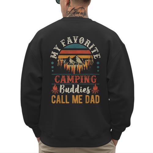 My Favorite Camping Buddies Call Me Dad Father Sayings Men's Sweatshirt Back Print - Father's Day Fun
