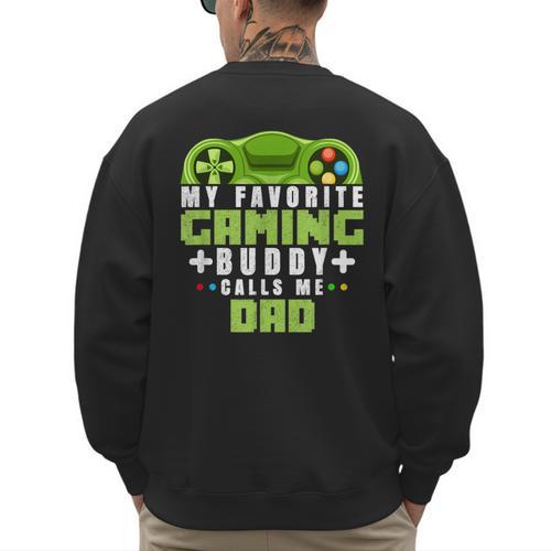 My Favorite Gaming Buddy Calls Me Dad For Dad From Sons Men's Sweatshirt Back Print - Father's Day Fun