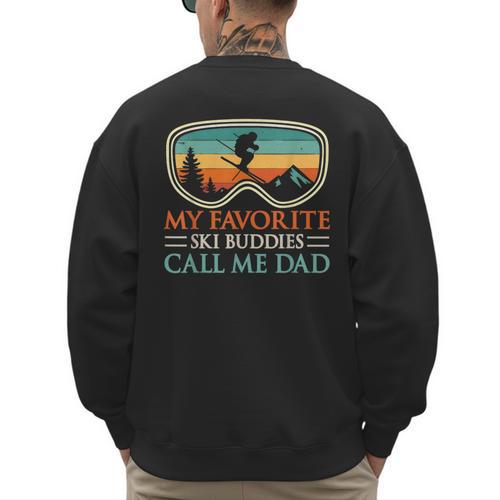 My Favorite Ski Buddies Call Me Dad Ski Dad Men's Sweatshirt Back Print - Father's Day Fun