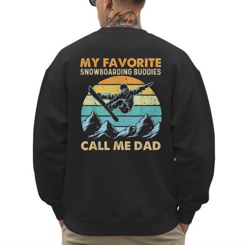 My Favorite Snowboarding Buddies Call Me Dad Snowboarder Men's Sweatshirt Back Print - Father's Day Fun