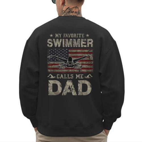 My Favorite Swimmer Calls Me Dad Fathers Day Men's Sweatshirt Back Print - Father's Day Fun