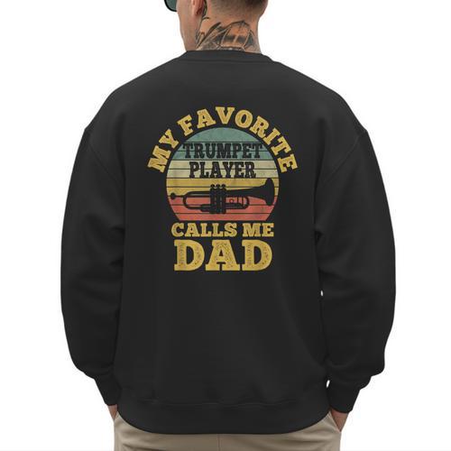 My Favorite Trumpet Player Calls Me Dad Father Vintage Men's Sweatshirt Back Print - Father's Day Fun