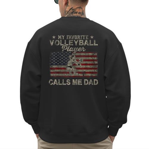 My Favorite Volleyball Player Calls Me Dad USA Flag Men's Sweatshirt Back Print - Father's Day Fun