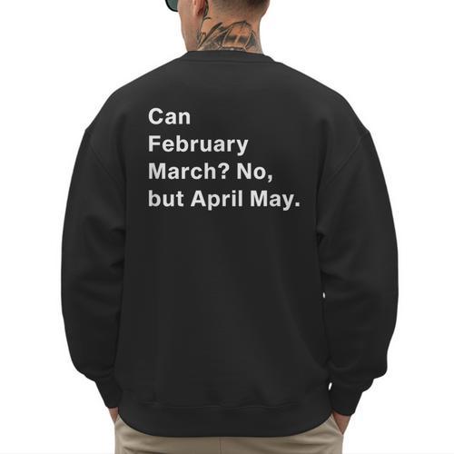 Can February March No But April May Dad Jokes Pun Men's Sweatshirt Back Print - Father's Day Fun
