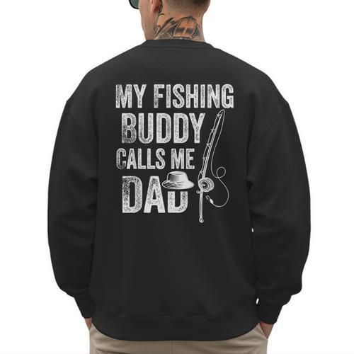 My Fishing Buddy Calls Me Dad Fisherman Men's Sweatshirt Back Print - Father's Day Fun