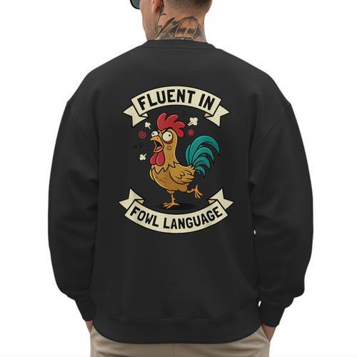 Fluent In Fowl Language Chicken Rooster Mom Dad Farm Men's Sweatshirt Back Print - Father's Day Fun