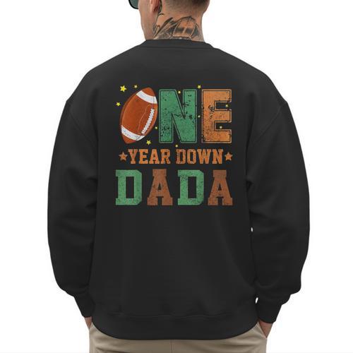 Football 1st Year One Down Dada Birthday For Dad Daddy Men's Sweatshirt Back Print - Father's Day Fun