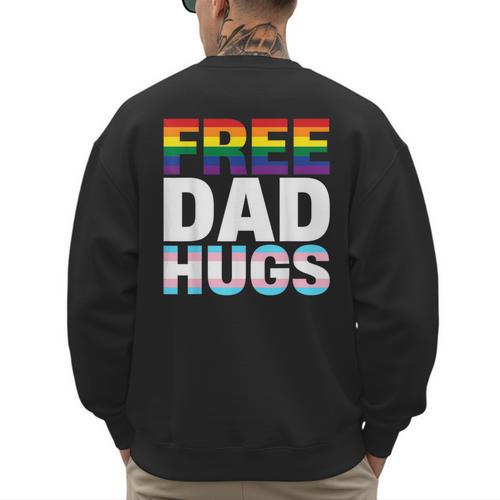 Free Dad Hugs Pride Flag Month LGBTQ Transgender Support Men's Sweatshirt Back Print - Father's Day Fun