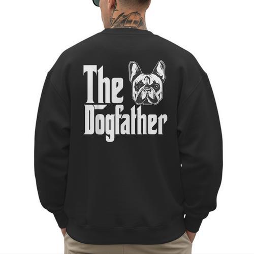 French Bulldog Dog Dad Dogfather Dogs Daddy Father Men's Sweatshirt Back Print - Father's Day Fun