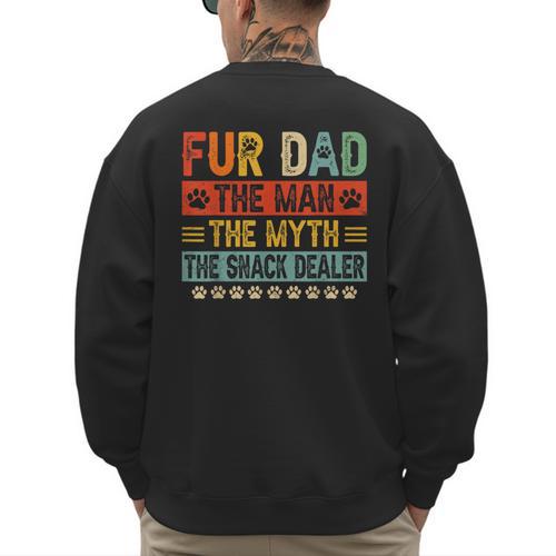 Fur Dad Man Myth Snack Dealer Paw Cat Dog Father's Day Men's Sweatshirt Back Print - Father's Day Fun