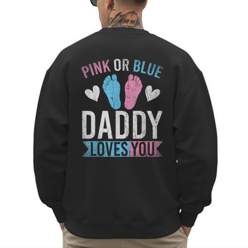 Future Dad Pink Or Blue Daddy Loves You Gender Reveal Men's Sweatshirt Back Print - Father's Day Fun