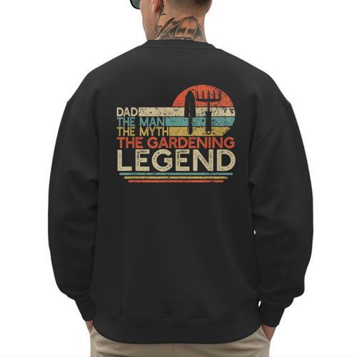 Gardener Dad The Man The Myth The Gardening Legend Men's Sweatshirt Back Print - Father's Day Fun