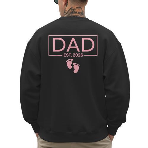 Girl Dad Est 2026 To Be First Time Girl Dad New Daddy Men's Sweatshirt Back Print - Father's Day Fun
