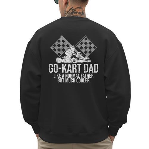 Go-Kart Dad Shirt Kart Racing Go-Cart Karting For Daddy Men's Sweatshirt Back Print - Father's Day Fun