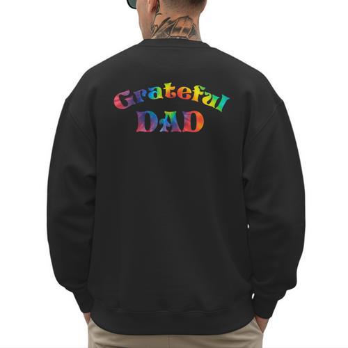 Grateful Dad Fathers Day Tie Dye Letters Shirt For Dads Men's Sweatshirt Back Print - Father's Day Fun