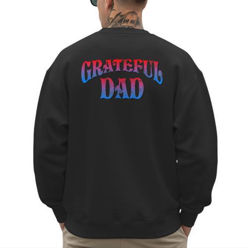 Grateful Dads World's Greatest Dad Fathers Day Men's Sweatshirt Back Print - Father's Day Fun