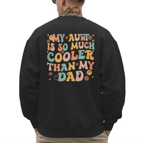Groovy My Aunt Is So Much Cooler Than My Dad On Back Kids Men's Sweatshirt Back Print - Father's Day Fun