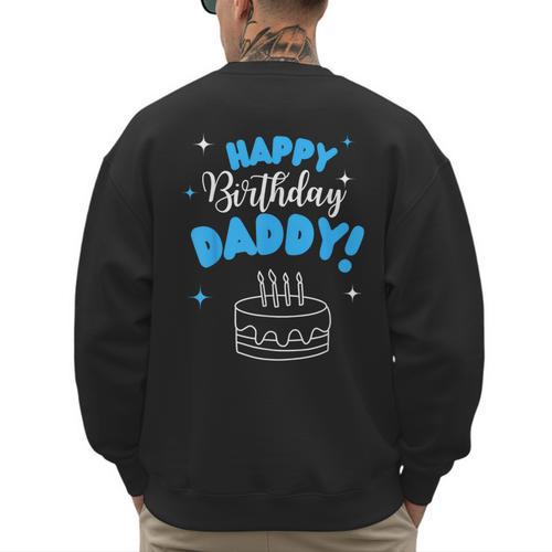 Happy Birthday Daddy Dad Birthday Bday Costume Family Party Men's Sweatshirt Back Print - Father's Day Fun