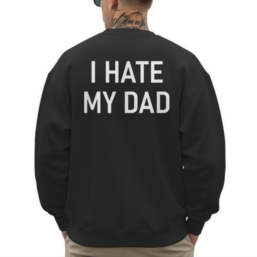 I Hate My Dad Jokes Sarcastic Men's Sweatshirt Back Print - Father's Day Fun