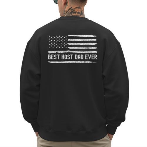 Host Dad Best Ever Flag Men's Sweatshirt Back Print - Father's Day Fun