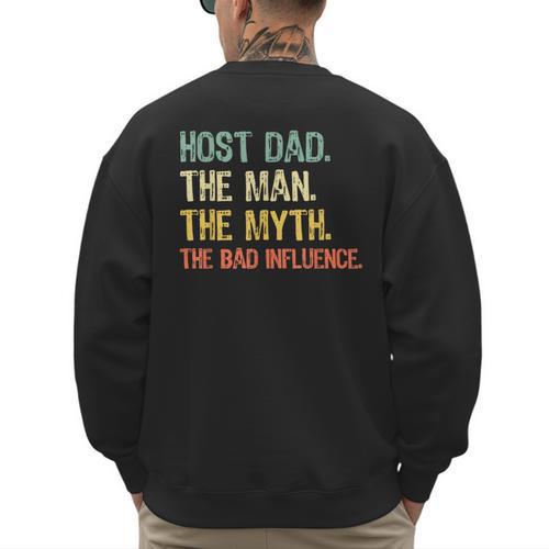 Host Dad The Man Myth The Bad Influence Retro Men's Sweatshirt Back Print - Father's Day Fun