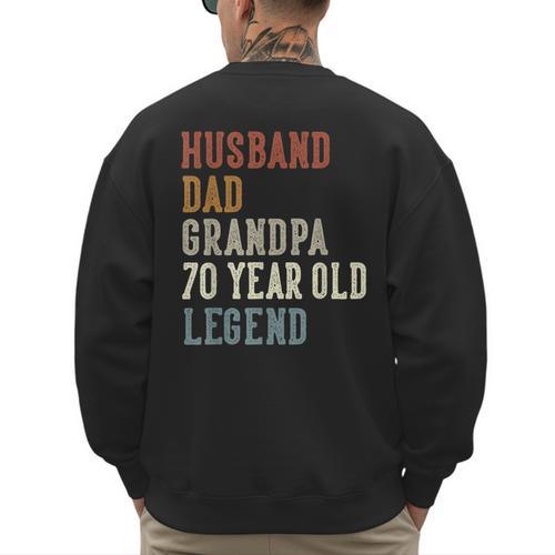 Husband Dad Grandpa 70 Year Old Legend 70th Birthday Men's Sweatshirt Back Print - Father's Day Fun