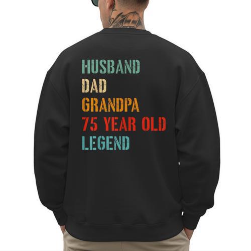 Husband Dad Grandpa 75 Year Old Legend 75th Birthday Men's Sweatshirt Back Print - Father's Day Fun