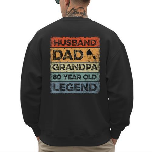 Husband Dad Grandpa 80 Year Old Legend 80th Birthday Vintage Men's Sweatshirt Back Print - Father's Day Fun