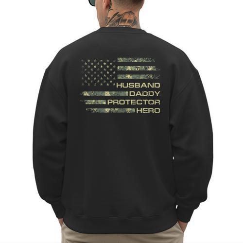 Husband Daddy Protector Hero Fathers Day Camo American Flag Men's Sweatshirt Back Print - Father's Day Fun