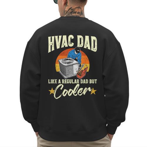 HVAC Dad But Cooler HVAC Technician Father Men's Sweatshirt Back Print - Father's Day Fun