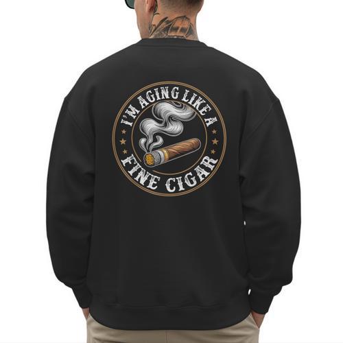 I'm Aging Like a Fine Cigar Retro Dad Father's Day Men's Sweatshirt Back Print - Father's Day Fun