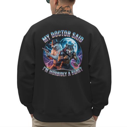 I'm A Beast Alpha Man Alpha Wolves Jokes Dad Papa Alpha Wolf Men's Sweatshirt Back Print - Father's Day Fun